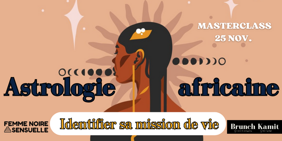 MASTERCLASS ASTROLOGIE AFRICAINE & MISSION DE VIE